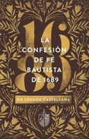 La Confesión de Fe Bautista De 1689 (Spanish Edition) 1943539456 Book Cover