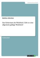 Das Kriterium der Wahrheit. Gibt es eine allgemein gültige Wahrheit? 366832932X Book Cover