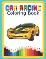 Car Racing Coloring Book: Champion Cool Cars Activity Books For Preschooler Coloring Book For Boys Girls Fun Book For Kids Ages 2-4 4-8 B084DGQLRH Book Cover