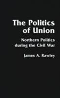 The politics of Union: Northern politics during the Civil War (Berkshire studies in history) 0803289022 Book Cover