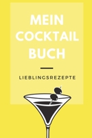 MEIN COCKTAIL BUCH LIEBLINGSREZEPTE: A4 Notizbuch EINTRAGBUCH Cocktail Rezeptbuch zum Selberschreiben | Eintragbuch | Schöne Geschenkidee zum ... für Barkeeper (German Edition) 1670459772 Book Cover