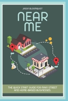 NEAR ME: The Quick Start Guide For Main Street And Home-Based Businesses. B08WK2LHF7 Book Cover