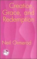 Creation, Grace, and Redemption 1570757054 Book Cover