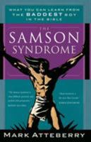 The Samson Syndrome: What You Can Learn from the Baddest Boy in the Bible 0785264477 Book Cover