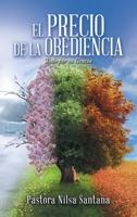 El Precio de la Obediencia: Todo por su Gracia 1506547788 Book Cover