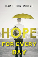 Hope for Every Day 1532669623 Book Cover