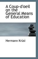 A Coup-d'Oeil on the General Means of Education 0530545667 Book Cover