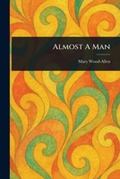 Almost A Man 1523768118 Book Cover