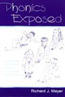 Phonics Exposed: Understanding and Resisting Systematic Direct Intense Phonics Instruction 0805839119 Book Cover