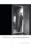 Celibacies: American Modernism and Sexual Life 082235568X Book Cover