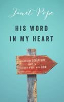 His Word in My Heart: Memorizing Scripture for a Closer Walk with God 0739426303 Book Cover