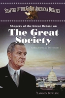 Shapers of the Great Debate on the Great Society: A Biographical Dictionary 0313314349 Book Cover