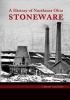 A History of Northeast Ohio Stoneware 0615433324 Book Cover