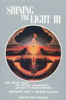 Shining the Light III: The Truth about the Secret Government and their ET Allies/Enemies; Humanity Gets a Second Chance/Light Technology Research 0929385713 Book Cover