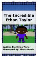 The Incredible Ethan Taylor 099073160X Book Cover