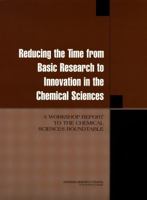 Reducing the Time from Basic Research to Innovation in the Chemical Sciences: A Workshop Report to the Chemical Sciences Roundtable 0309087341 Book Cover