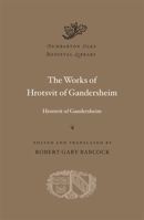 The Works of Hrotsvit of Gandersheim 0674290895 Book Cover