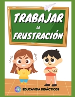 Trabajar la Frustración: Cuadernos de Actividades para Adolescentes (Spanish Edition) B0DYJGVWRL Book Cover
