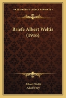 Briefe Albert Weltis (1916) 1165344696 Book Cover