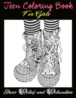 Teen Coloring Book For Girls - Stress Relief and Relaxation: Teens Coloring Book for Girls Relaxing ... Mindfulness, Relaxation & Stress Relief B09DDTQ2VV Book Cover