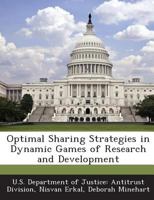 Optimal Sharing Strategies in Dynamic Games of Research and Development 1289036047 Book Cover