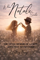 When Natale Smiles: The Little Memoir of a First Love That Never Ended B0GY24H8J5 Book Cover