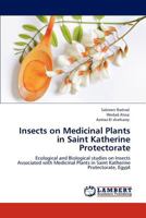 Insects on Medicinal Plants in Saint Katherine Protectorate: Ecological and Biological studies on Insects Associated with Medicinal Plants in Saint Katherine Protectorate, Egypt 3659148342 Book Cover