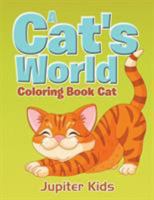 A Cat's World: Coloring Book Cat (Cats Coloring and Art Book Series) 1683051041 Book Cover
