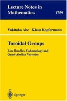 Toroidal Groups: Line Bundles, Cohomology and Quasi-Abelian Varieties (Lecture Notes in Mathematics) 3540419896 Book Cover