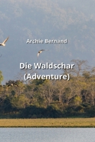 Die Waldschar (Adventure) (German Edition) B0CSPMZR37 Book Cover
