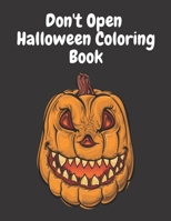 Don't Open Halloween Coloring Book: Scary Creatures Holiday Gifts for Kids B08KBH2238 Book Cover