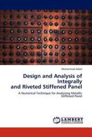 Design and Analysis of Integrally and Riveted Stiffened Panel: A Numerical Technique for Analyzing Metallic Stiffened Panel 3845422904 Book Cover