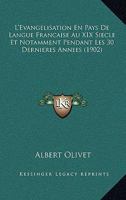 L'Evangelisation En Pays De Langue Francaise Au XIX Siecle Et Notamment Pendant Les 30 Dernieres Annees (1902) 1120430968 Book Cover