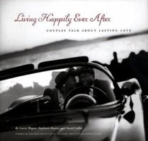 Living Happily Ever After: Couples Talk about Lasting Love 0811808653 Book Cover