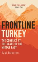 Frontline Turkey: The Conflict at the Heart of the Middle East 1784538418 Book Cover