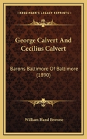 George Calvert And Cecilius Calvert: Barons Baltimore Of Baltimore 1164720589 Book Cover