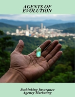 Agents Of Evolution: Rethinking Insurance Agency Marketing B0FVMHZCXP Book Cover