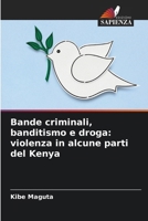 Bande criminali, banditismo e droga: violenza in alcune parti del Kenya (Italian Edition) 6208289394 Book Cover
