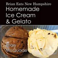 Brian Eats New Hampshire : Homemade Ice Cream and Gelato 1950381048 Book Cover