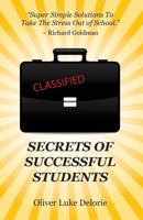 Secrets of Successful Students: Simple Solutions To Take The Stress Out of School 0994846851 Book Cover