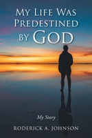 My Life Was Predestined by God: My Story B0BV5KMCDL Book Cover