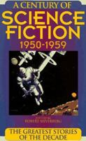 A Century of Science Fiction 1950-1959: The Greatest Stories of the Decade 1567311547 Book Cover