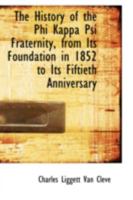The History of the Phi Kappa Psi Fraternity, from Its Foundation in 1852 to Its Fiftieth Anniversary 0559372663 Book Cover