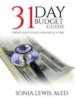 31 Day Budget Guide: Create Your Legacy One Day at a Time 1548101397 Book Cover