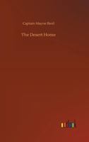 The Desert Home or the Adventures of a Lost Family in the Wilderness 1515173275 Book Cover