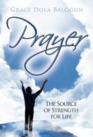 Prayer: The Source of Strength for Life 0985146001 Book Cover