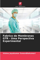 Fabrico de Membranas GTR - Uma Perspectiva Experimental 6205872102 Book Cover