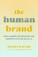 The Human Brand: How Leaders Stay Relevant and Competitive in the Age of AI B0HC1VPG71 Book Cover