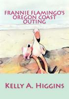 Frannie Flamingo's Oregon Coast Outing 1542445485 Book Cover