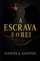 A Escrava e o Rei: Livro 1 da Trilogia Correntes da Coroa (Portuguese Edition) B0FS7JZVC1 Book Cover